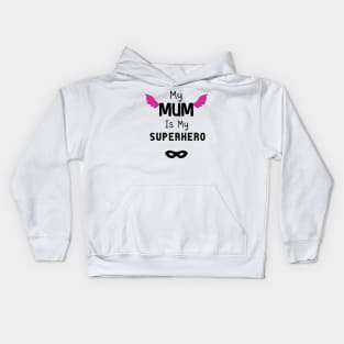 My Mum is my superhero Kids Hoodie